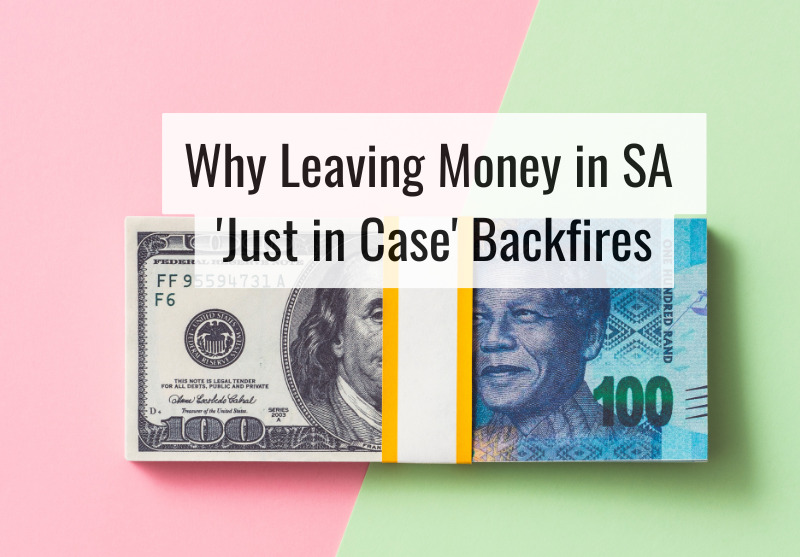 The R5 Million Mistake: Why Leaving Money in SA ‘Just in Case’ Backfires